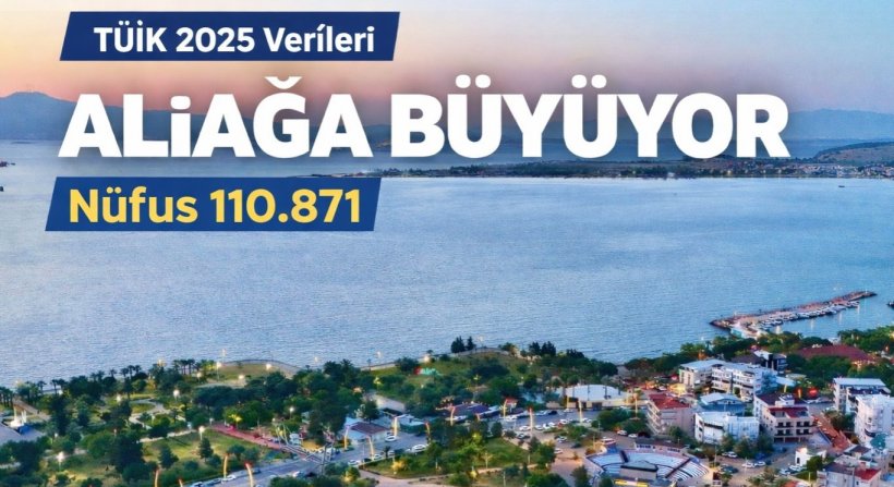ALİAĞA NÜFUSU 110 BİNİ AŞTI